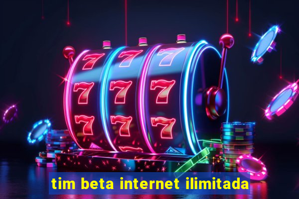 tim beta internet ilimitada